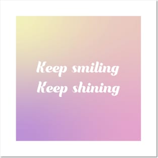 Keep smiling, keep shining Posters and Art